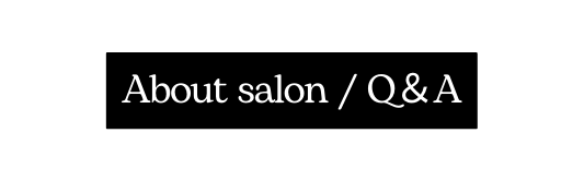 About salon Q A